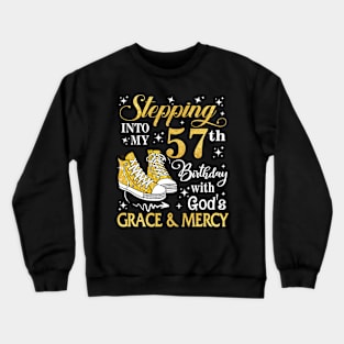 Stepping Into My 57th Birthday With God's Grace & Mercy Bday Crewneck Sweatshirt